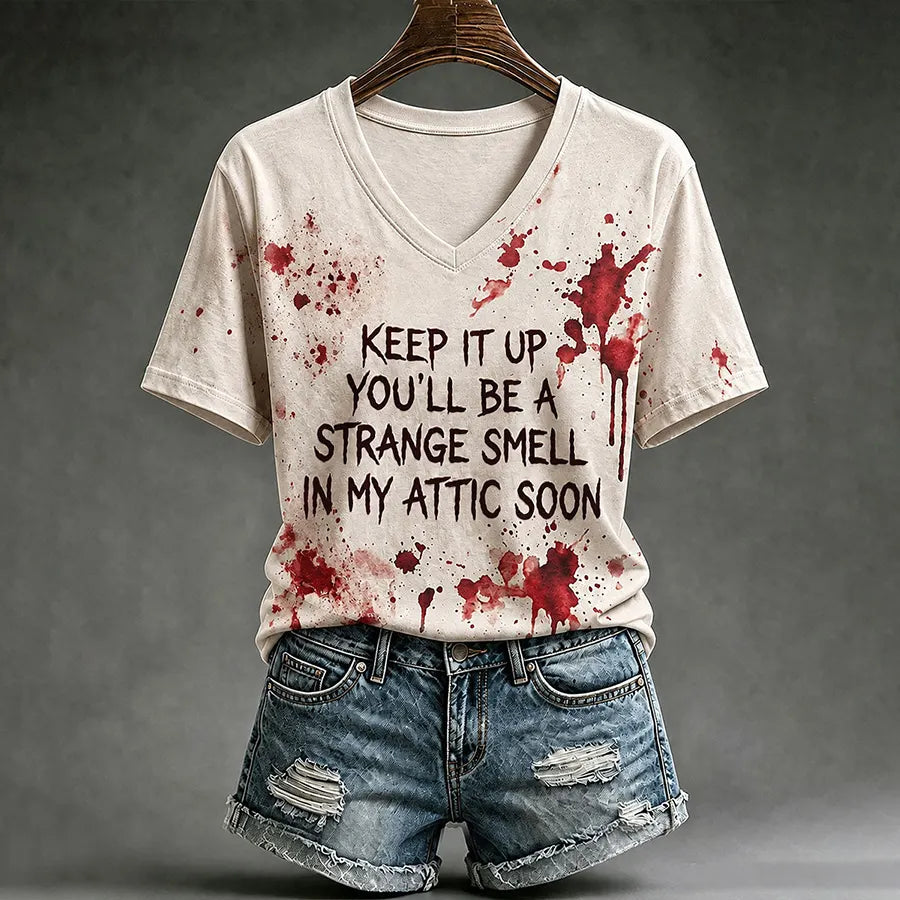 Women's Keep It Up You'll Be A Strange Smell In My Attic Soon V Neck Short Sleeve T-shirt