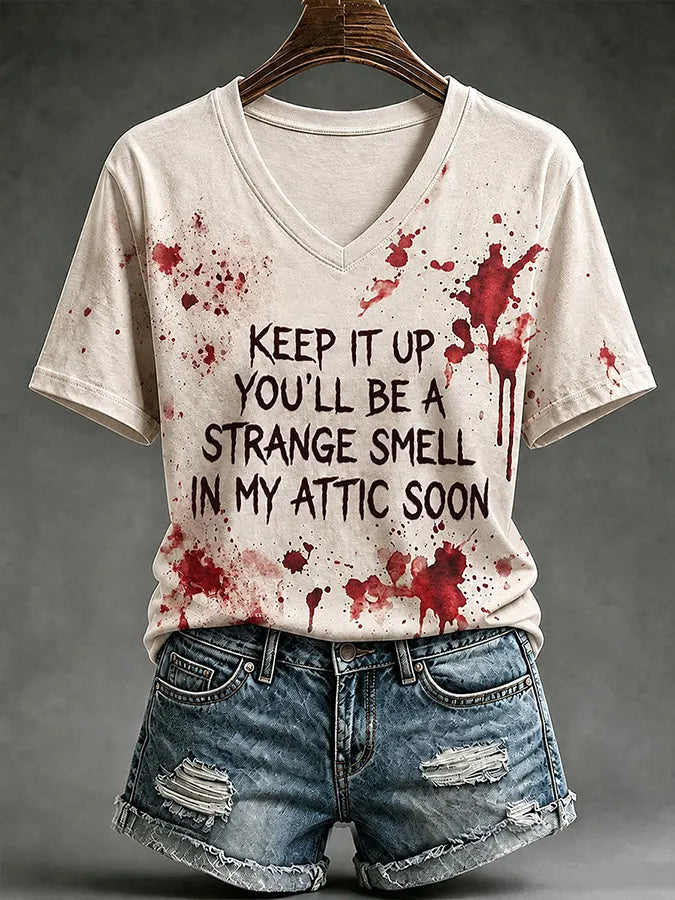 Women's Keep It Up You'll Be A Strange Smell In My Attic Soon V Neck Short Sleeve T-shirt